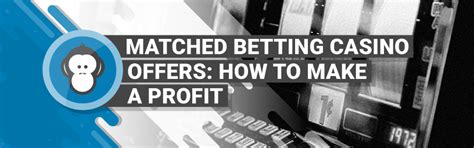 How to Make Profit on Casino Offers with Matched Betting .